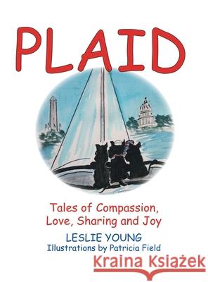 Plaid: Tales of Compassion, Love, Sharing and Joy Leslie Young, Patricia Field 9781698704678 Trafford Publishing