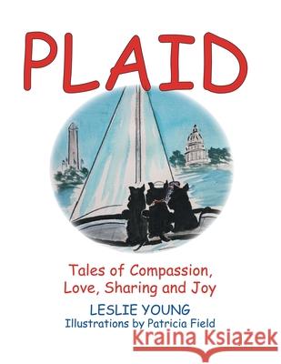 Plaid: Tales of Compassion, Love, Sharing and Joy Leslie Young, Patricia Field 9781698704692 Trafford Publishing