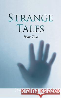 Strange Tales: Book Two Jason W. Bullard 9781698705026 Trafford Publishing