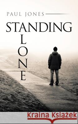 Standing Alone Paul Jones 9781698706528 Trafford Publishing