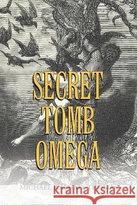 Secret Tomb Omega Michael Raphael Thomas 9781698706672