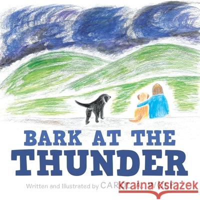 Bark at the Thunder Carol A. Wolf 9781698707006 Trafford Publishing