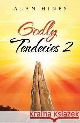 Godly Tendecies 2 Alan Hines 9781698707112 Trafford Publishing