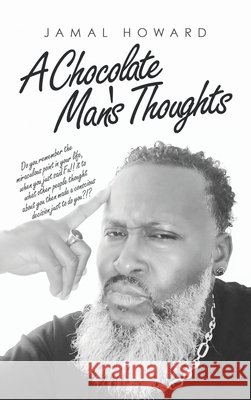 A Chocolate Man's Thoughts Jamal Howard 9781698707365 Trafford Publishing