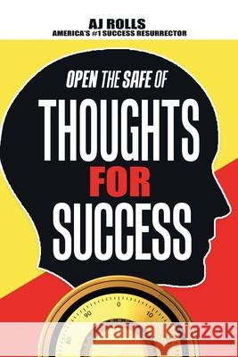 Open the Safe of Thoughts for Success Aj Rolls 9781698708164