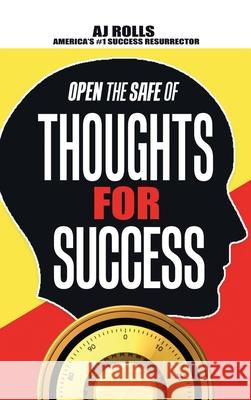 Open the Safe of Thoughts for Success Aj Rolls 9781698708188