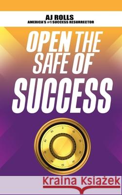 Open the Safe of Success Aj Rolls 9781698708515