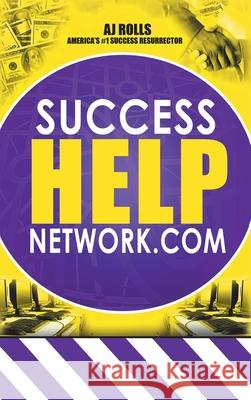 Success Help Network.Com Aj Rolls 9781698708669