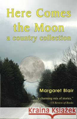 Here Comes the Moon: A Country Collection Margaret Blair 9781698708966