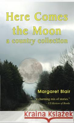 Here Comes the Moon: A Country Collection Margaret Blair 9781698708980