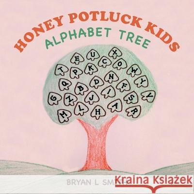 Honey Potluck Kids: Alphabet Tree Bryan L. Smith 9781698709017