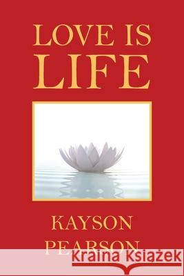 Love Is Life Kayson Pearson 9781698709192