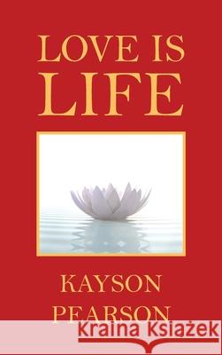Love Is Life Kayson Pearson 9781698709215