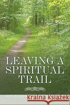 Leaving a Spiritual Trail REV Ellen Wallace Douglas 9781698709253