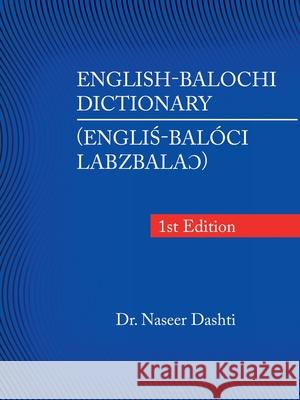 English-Balochi Dictionary Dr Naseer Dashti 9781698709758