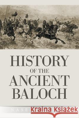 History of the Ancient Baloch Naseer Dashti 9781698710549