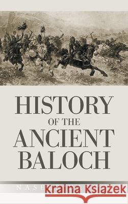 History of the Ancient Baloch Naseer Dashti 9781698710563