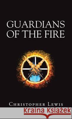 Guardians of the Fire Christopher Lewis 9781698710716