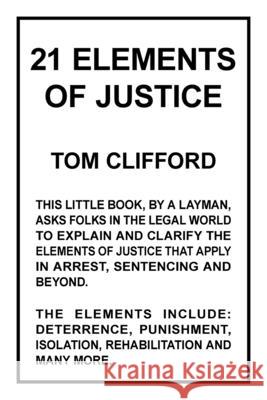 21 Elements of Justice Tom Clifford 9781698711034 Trafford Publishing