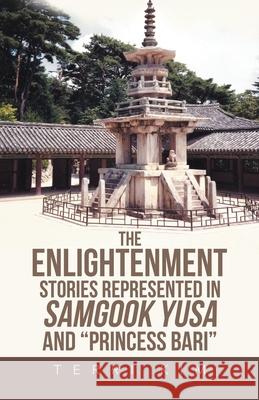 The Enlightenment Stories Represented in the Samgook Yusa and the Princess Bari Kim, Terri 9781698711409 Trafford Publishing