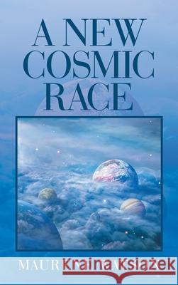 A New Cosmic Race Maurene Watson 9781698711508 Trafford Publishing