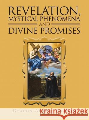 Revelation, Mystical Phenomena and Divine Promises Deacon Albert Graham 9781698712703