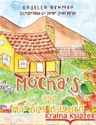 Mocha's and Mardi's Garden Rosella Newman, Javier Ivan Perez 9781698712895
