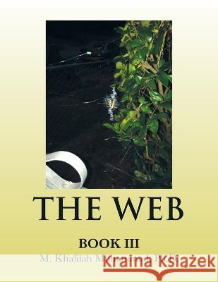 The Web: Book Iii M. Khalilah Muhammad 9781698713663 Trafford Publishing