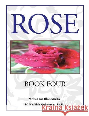 Rose: Book Four M. Khalilah Muhammad 9781698713687 Trafford Publishing