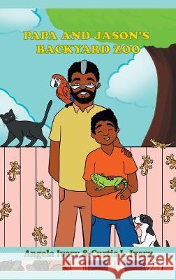 Papa and Jason's Backyard Zoo Angela Ivery, Curtis L Ivery 9781698713908