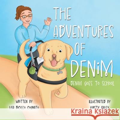 The Adventures of Denim: Denim Goes to School Lisa Dicicco Cognato Kirsty Oxley 9781698717197 Trafford Publishing