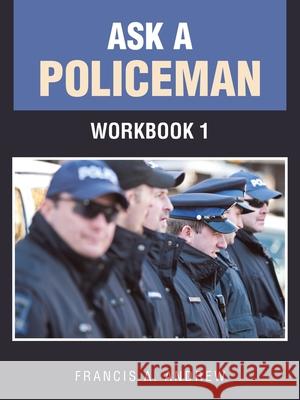 Ask a Policeman: Workbook 1 Francis A. Andrew 9781698719771