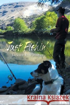 Just Fishin' Jackson S. Whitman 9781698720036