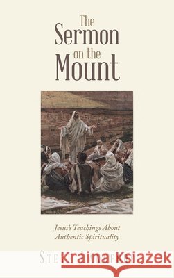 The Sermon on the Mount: Jesus's Teachings About Authentic Spirituality Steve Langford 9781698721477
