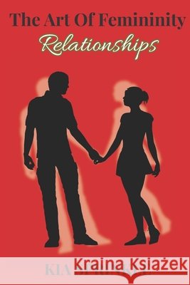 The Art of Femininity: Book Two: Relationships Kia T Sprinkle 9781698805955