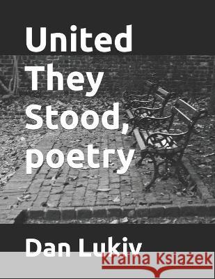 United They Stood, poetry Dan Lukiv 9781698846774 Independently Published