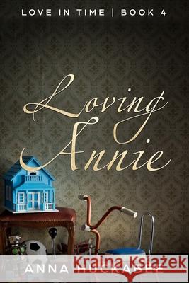 Loving Annie Anna Huckabee 9781698849751 Independently Published