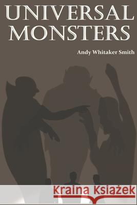 Universal Monsters Andy Whitake 9781698867236 Independently Published