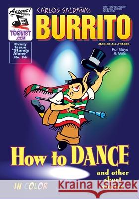 Burrito 4: How To Dance & Other Short Stories Carlos Saldana 9781698873077 Independently Published