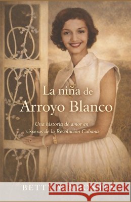La Niña de Arroyo Blanco Viamontes, Betty 9781698900360 Independently Published