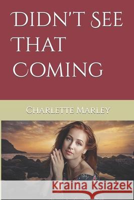 Didn't See That Coming Charlette Marley 9781698997490 Independently Published