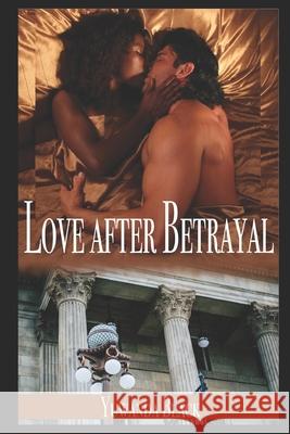 Love after Betrayal: An Interracial, Billionaire Romance Yuwanda Black 9781699024041 Independently Published