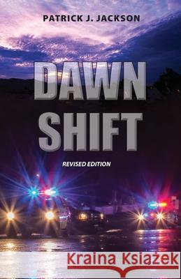 Dawn Shift Patrick J. Jackson 9781699028650 Independently Published