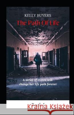 The Path Of Life: Book 1 Kelly Buyers 9781699070307 Independently Published