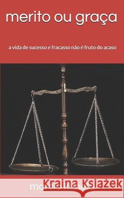 merito ou graça: a vida de sucesso e fracasso não é fruto do acaso Santos, Marcio Kanela 9781699071892