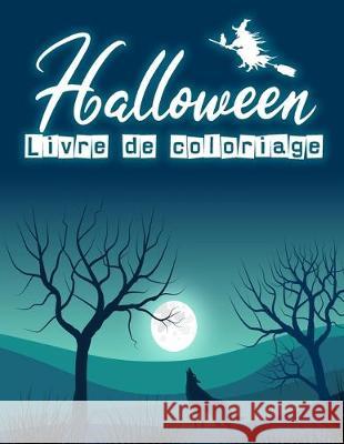 Halloween Livre de coloriage: Livre de coloriage Halloween pour enfants Jolies dessins amusants à colorier 60 pages 8,5 x 11 Editions, Les Dessins Amusants 9781699209165 Independently Published