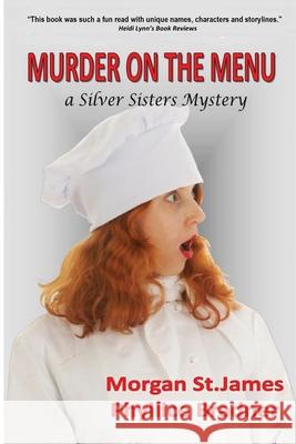 Murder on the Menu: A Silver Sisters Mystery Phyllice Bradner Morgan S 9781699227374