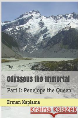 Odysseus the Immortal: Part I: Penelope the Queen Erman Kaplama 9781699268643