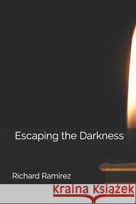 Escaping the Darkness Richard Ramire 9781699270103 Independently Published
