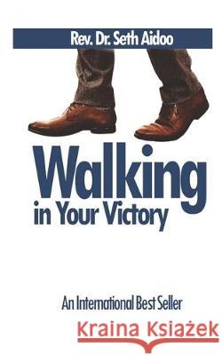 Walking in Your Victory Seth Aidoo 9781699284162